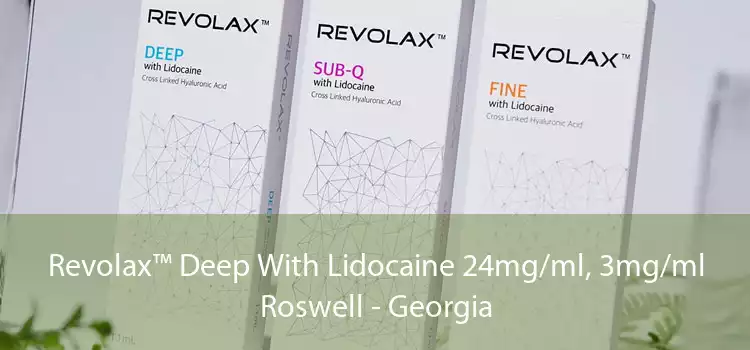Revolax™ Deep With Lidocaine 24mg/ml, 3mg/ml Roswell - Georgia