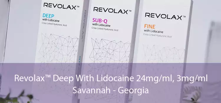 Revolax™ Deep With Lidocaine 24mg/ml, 3mg/ml Savannah - Georgia