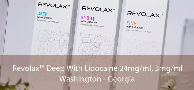 Revolax™ Deep With Lidocaine 24mg/ml, 3mg/ml Washington - Georgia