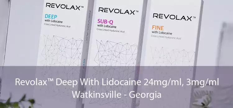 Revolax™ Deep With Lidocaine 24mg/ml, 3mg/ml Watkinsville - Georgia
