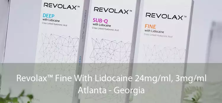 Revolax™ Fine With Lidocaine 24mg/ml, 3mg/ml Atlanta - Georgia