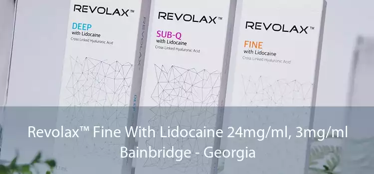 Revolax™ Fine With Lidocaine 24mg/ml, 3mg/ml Bainbridge - Georgia