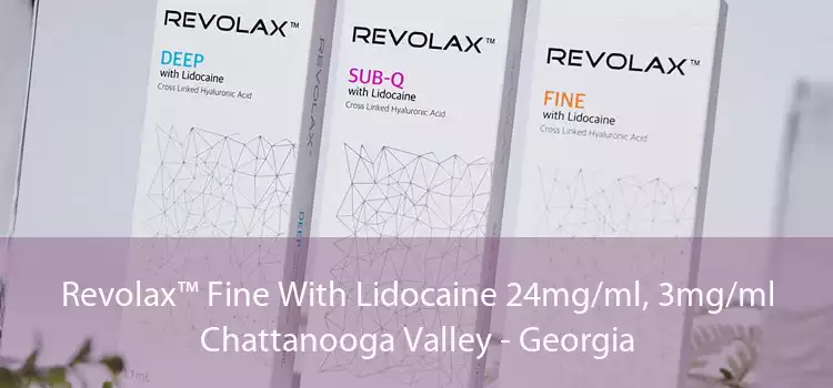 Revolax™ Fine With Lidocaine 24mg/ml, 3mg/ml Chattanooga Valley - Georgia