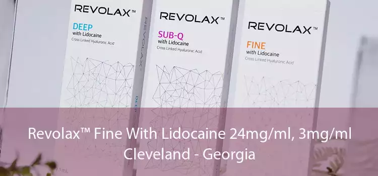 Revolax™ Fine With Lidocaine 24mg/ml, 3mg/ml Cleveland - Georgia