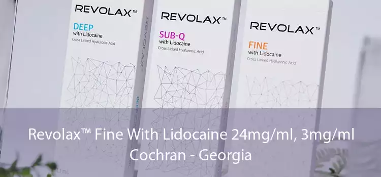 Revolax™ Fine With Lidocaine 24mg/ml, 3mg/ml Cochran - Georgia