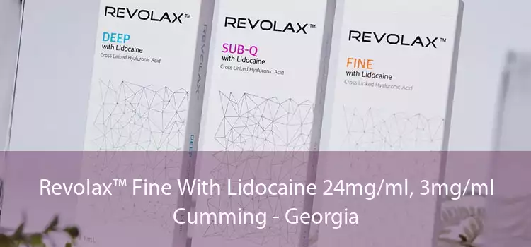 Revolax™ Fine With Lidocaine 24mg/ml, 3mg/ml Cumming - Georgia