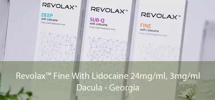 Revolax™ Fine With Lidocaine 24mg/ml, 3mg/ml Dacula - Georgia