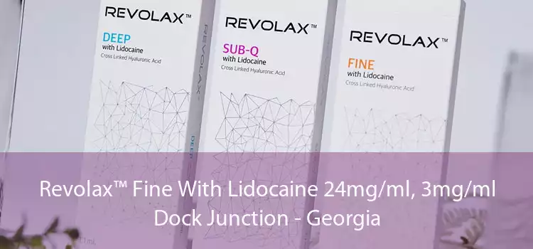 Revolax™ Fine With Lidocaine 24mg/ml, 3mg/ml Dock Junction - Georgia