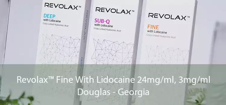 Revolax™ Fine With Lidocaine 24mg/ml, 3mg/ml Douglas - Georgia