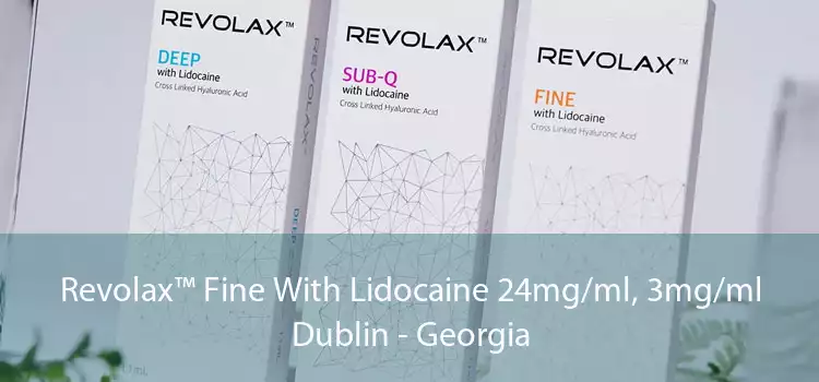 Revolax™ Fine With Lidocaine 24mg/ml, 3mg/ml Dublin - Georgia