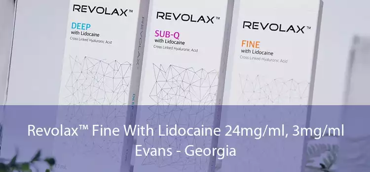 Revolax™ Fine With Lidocaine 24mg/ml, 3mg/ml Evans - Georgia