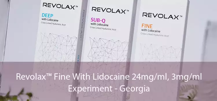 Revolax™ Fine With Lidocaine 24mg/ml, 3mg/ml Experiment - Georgia