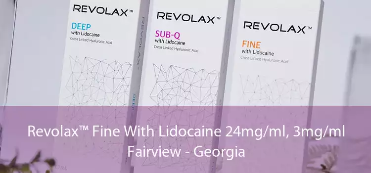 Revolax™ Fine With Lidocaine 24mg/ml, 3mg/ml Fairview - Georgia