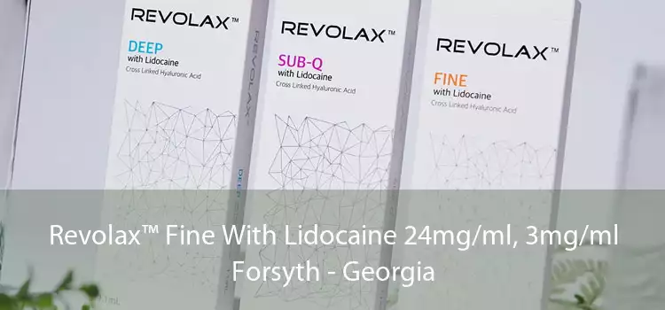 Revolax™ Fine With Lidocaine 24mg/ml, 3mg/ml Forsyth - Georgia