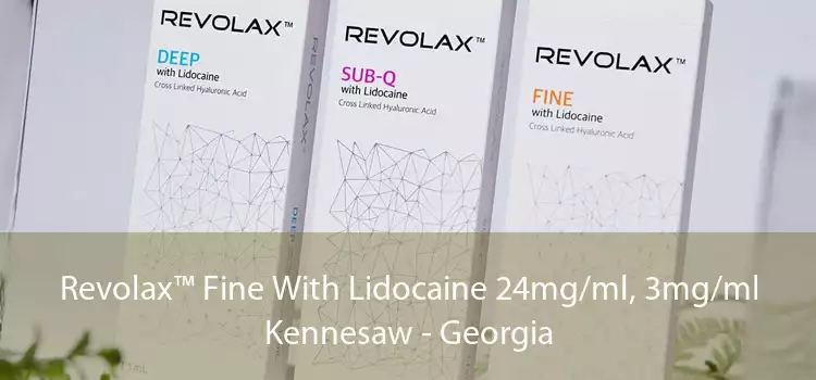 Revolax™ Fine With Lidocaine 24mg/ml, 3mg/ml Kennesaw - Georgia