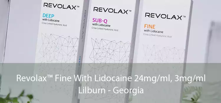Revolax™ Fine With Lidocaine 24mg/ml, 3mg/ml Lilburn - Georgia