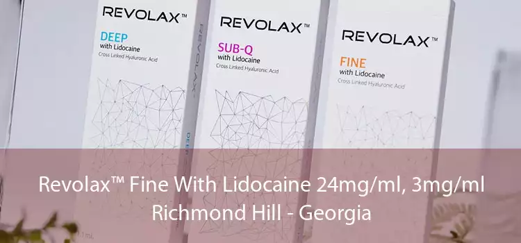 Revolax™ Fine With Lidocaine 24mg/ml, 3mg/ml Richmond Hill - Georgia
