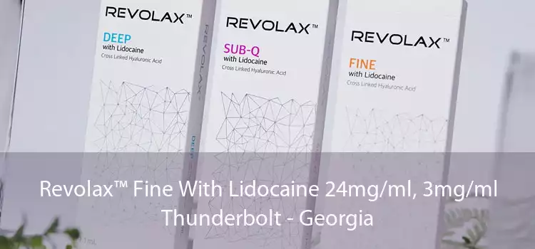 Revolax™ Fine With Lidocaine 24mg/ml, 3mg/ml Thunderbolt - Georgia
