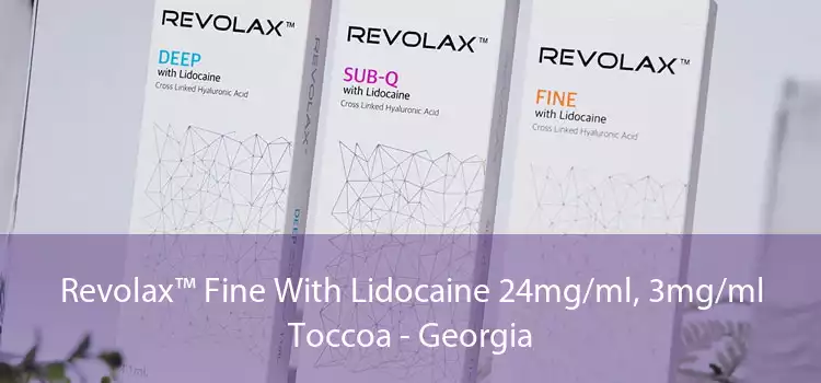 Revolax™ Fine With Lidocaine 24mg/ml, 3mg/ml Toccoa - Georgia