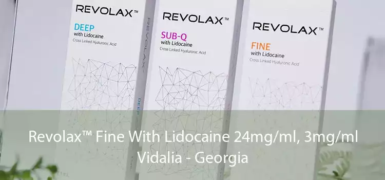 Revolax™ Fine With Lidocaine 24mg/ml, 3mg/ml Vidalia - Georgia