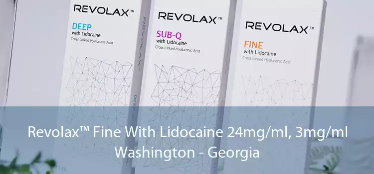 Revolax™ Fine With Lidocaine 24mg/ml, 3mg/ml Washington - Georgia