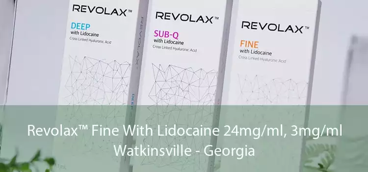 Revolax™ Fine With Lidocaine 24mg/ml, 3mg/ml Watkinsville - Georgia