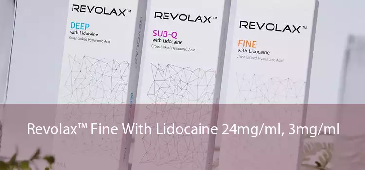 Revolax™ Fine With Lidocaine 24mg/ml, 3mg/ml 