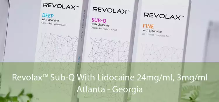 Revolax™ Sub-Q With Lidocaine 24mg/ml, 3mg/ml Atlanta - Georgia