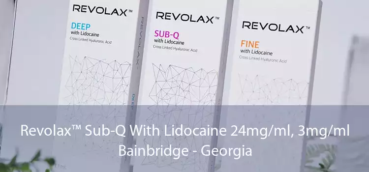 Revolax™ Sub-Q With Lidocaine 24mg/ml, 3mg/ml Bainbridge - Georgia
