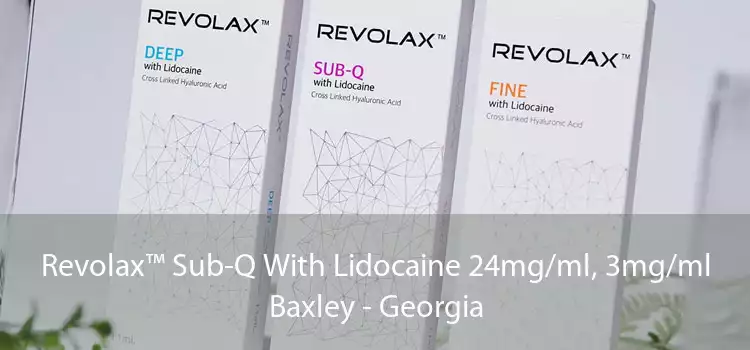 Revolax™ Sub-Q With Lidocaine 24mg/ml, 3mg/ml Baxley - Georgia