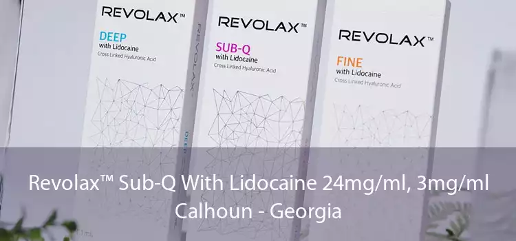 Revolax™ Sub-Q With Lidocaine 24mg/ml, 3mg/ml Calhoun - Georgia
