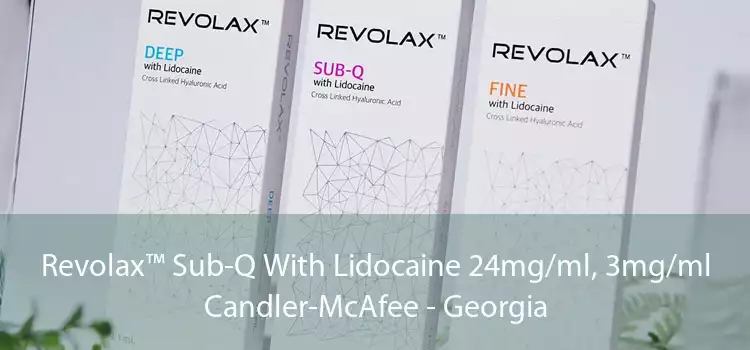 Revolax™ Sub-Q With Lidocaine 24mg/ml, 3mg/ml Candler-McAfee - Georgia