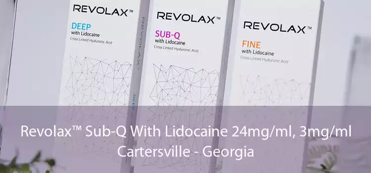 Revolax™ Sub-Q With Lidocaine 24mg/ml, 3mg/ml Cartersville - Georgia