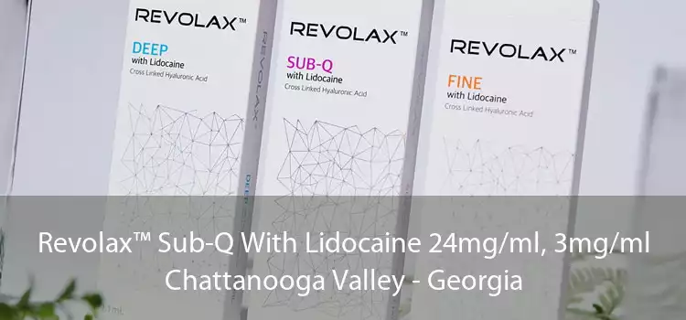 Revolax™ Sub-Q With Lidocaine 24mg/ml, 3mg/ml Chattanooga Valley - Georgia