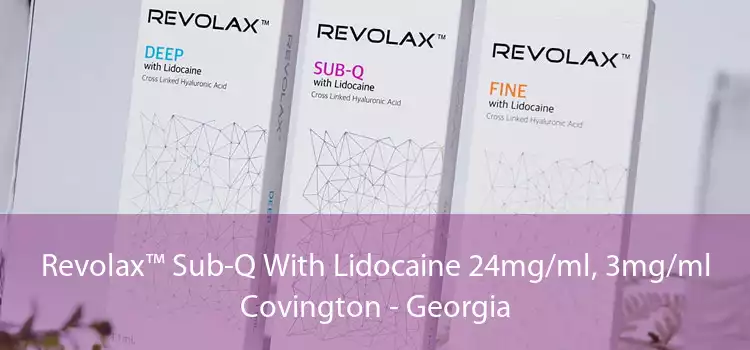 Revolax™ Sub-Q With Lidocaine 24mg/ml, 3mg/ml Covington - Georgia