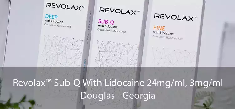 Revolax™ Sub-Q With Lidocaine 24mg/ml, 3mg/ml Douglas - Georgia