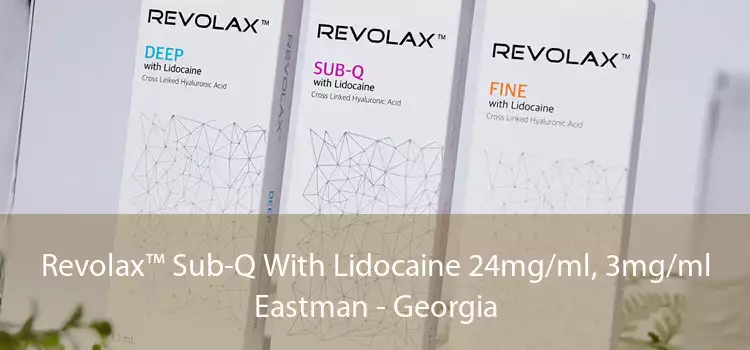 Revolax™ Sub-Q With Lidocaine 24mg/ml, 3mg/ml Eastman - Georgia