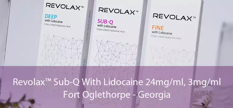 Revolax™ Sub-Q With Lidocaine 24mg/ml, 3mg/ml Fort Oglethorpe - Georgia