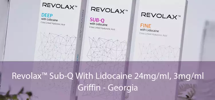 Revolax™ Sub-Q With Lidocaine 24mg/ml, 3mg/ml Griffin - Georgia