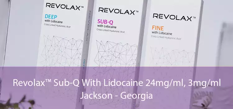 Revolax™ Sub-Q With Lidocaine 24mg/ml, 3mg/ml Jackson - Georgia