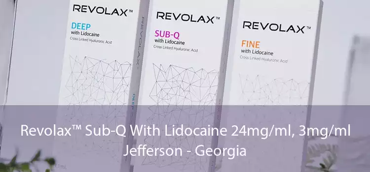 Revolax™ Sub-Q With Lidocaine 24mg/ml, 3mg/ml Jefferson - Georgia