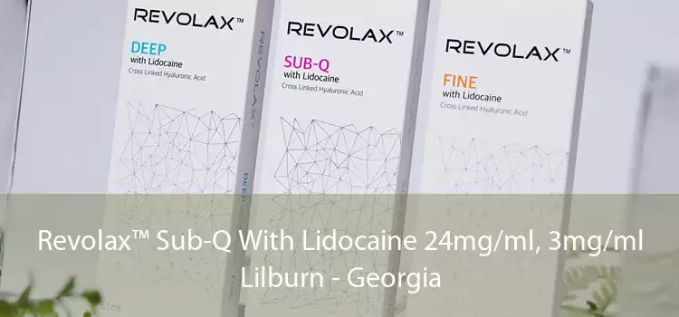 Revolax™ Sub-Q With Lidocaine 24mg/ml, 3mg/ml Lilburn - Georgia
