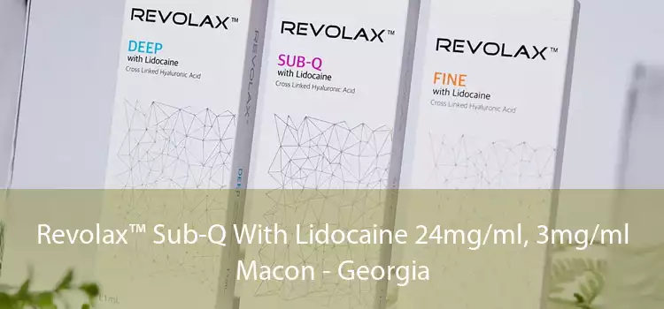 Revolax™ Sub-Q With Lidocaine 24mg/ml, 3mg/ml Macon - Georgia