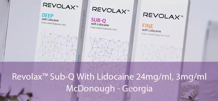 Revolax™ Sub-Q With Lidocaine 24mg/ml, 3mg/ml McDonough - Georgia
