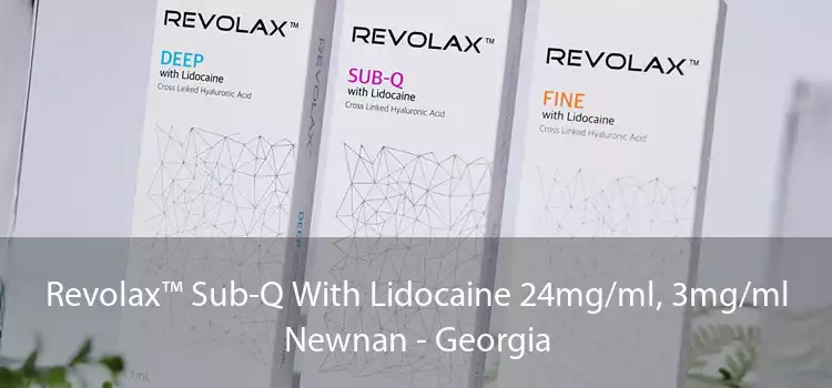 Revolax™ Sub-Q With Lidocaine 24mg/ml, 3mg/ml Newnan - Georgia