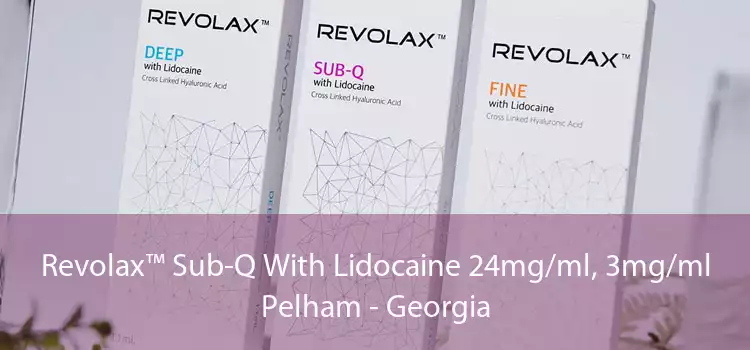 Revolax™ Sub-Q With Lidocaine 24mg/ml, 3mg/ml Pelham - Georgia
