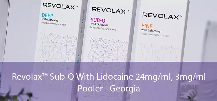 Revolax™ Sub-Q With Lidocaine 24mg/ml, 3mg/ml Pooler - Georgia