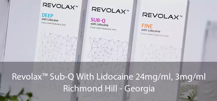 Revolax™ Sub-Q With Lidocaine 24mg/ml, 3mg/ml Richmond Hill - Georgia