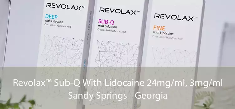 Revolax™ Sub-Q With Lidocaine 24mg/ml, 3mg/ml Sandy Springs - Georgia