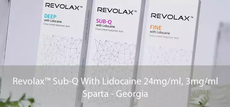 Revolax™ Sub-Q With Lidocaine 24mg/ml, 3mg/ml Sparta - Georgia